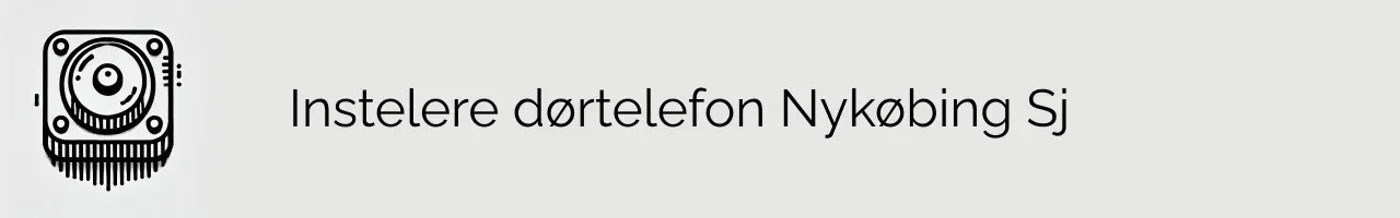 Instelere dørtelefon Nykøbing Sj